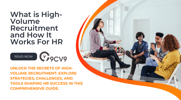 What is High-Volume Recruitment and How It Works For HR