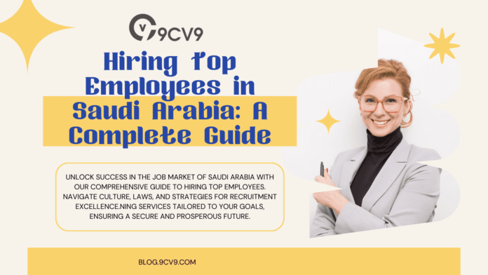 Hiring Top Employees in Saudi Arabia: A Complete Guide