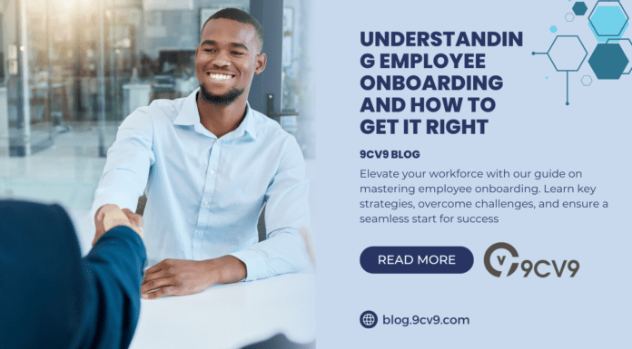 Understanding Employee Onboarding and How to Get it Right Understanding Employee Onboarding and How to Get it Right