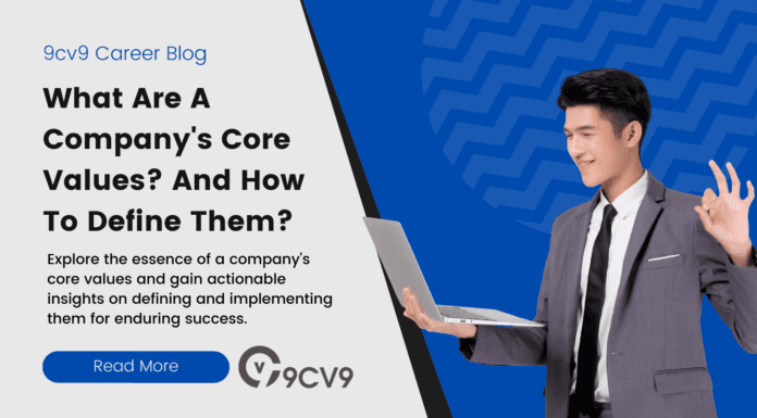 What Are A Company’s Core Values? And How To Define Them? What Are A Company's Core Values? And How To Define Them?
