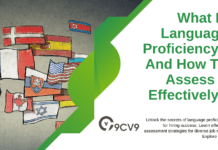 What Is Language Proficiency? And How To Assess It Effectively? What Is Language Proficiency? And How To Assess It Effectively?