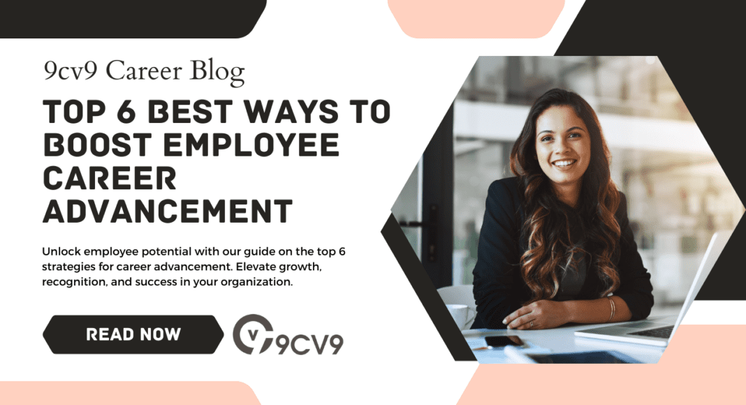 Top 6 Best Ways to Boost Employee Career Advancement