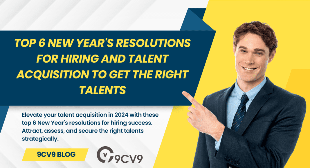 Top 6 New Year's Resolutions For Hiring and Talent Acquisition To Get The Right Talents