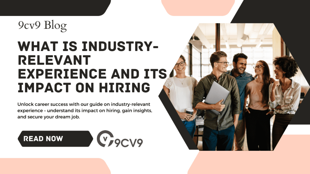 View of What Is Industry-Relevant Experience And Its Impact On Hiring