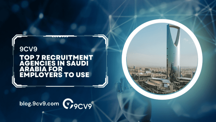 Top 7 Recruitment Agencies in Saudi Arabia for Employers to Use