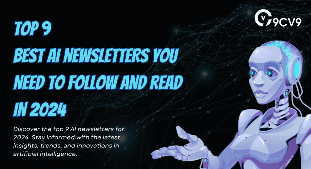 Top 9 Best AI Newsletters You Need to Follow and Read in 2024