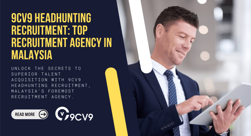 9cv9 Headhunting Recruitment: Top Recruitment Agency In Malaysia