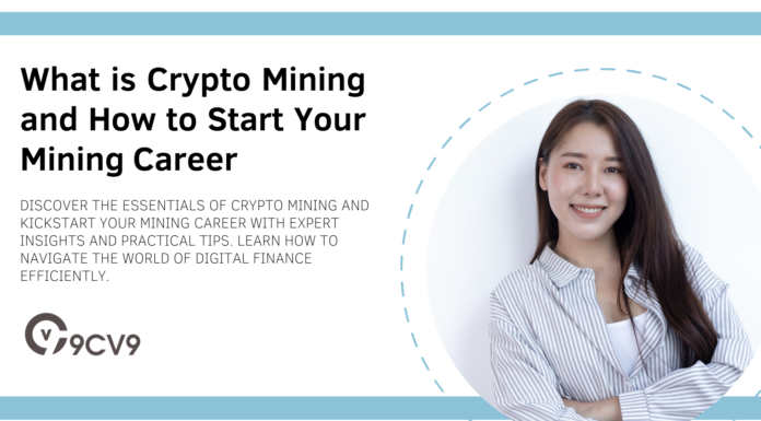 What is Crypto Mining and How to Start Your Mining Career What is Crypto Mining and How to Start Your Mining Career