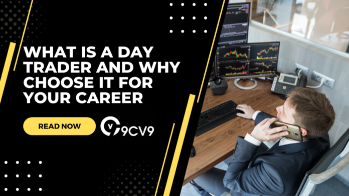 What is a Day Trader and Why Choose It for Your Career