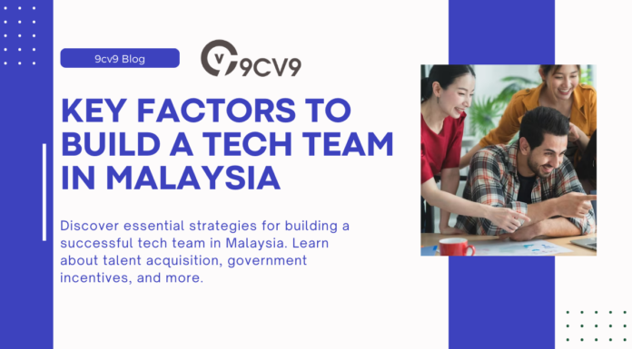Key Factors to Build a Tech Team in Malaysia Key Factors to Build a Tech Team in Malaysia