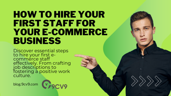 How to Hire Your First Staff For Your E-Commerce Business