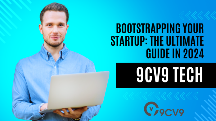 Bootstrapping Your Startup: The Ultimate Guide in 2024