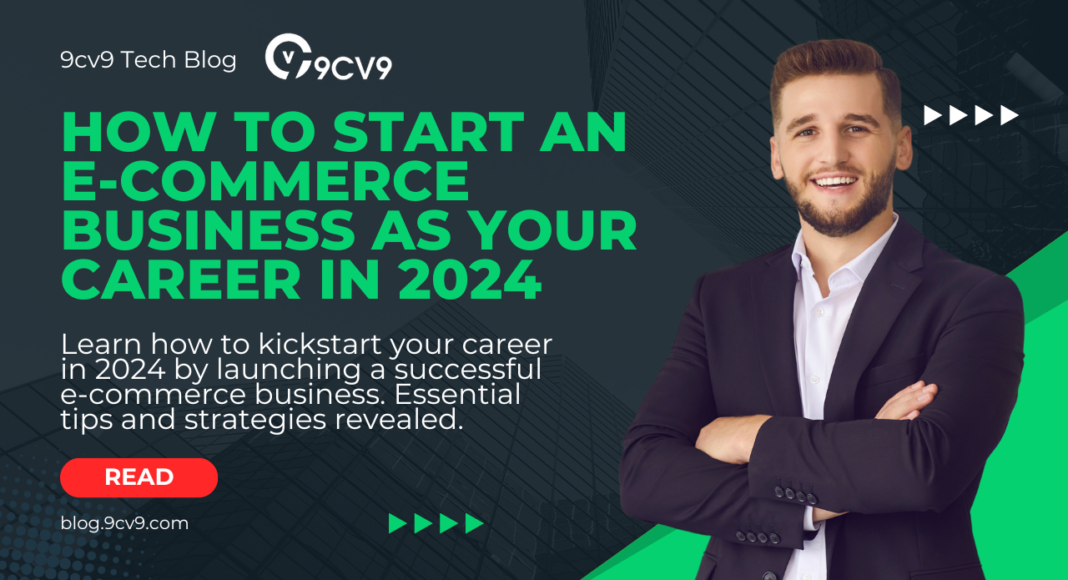 How to Start an E-commerce Business as Your Career in 2024