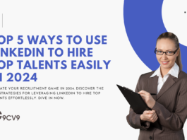 Top 5 Ways to Use LinkedIn to Hire Top Talents Easily in 2024