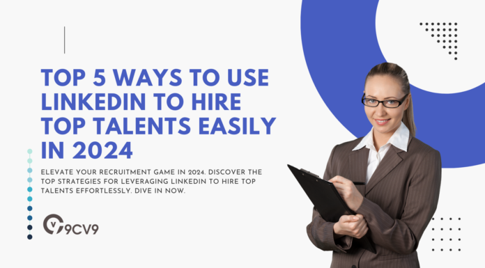 Top 5 Ways to Use LinkedIn to Hire Top Talents Easily in 2024 Top 5 Ways to Use LinkedIn to Hire Top Talents Easily in 2024