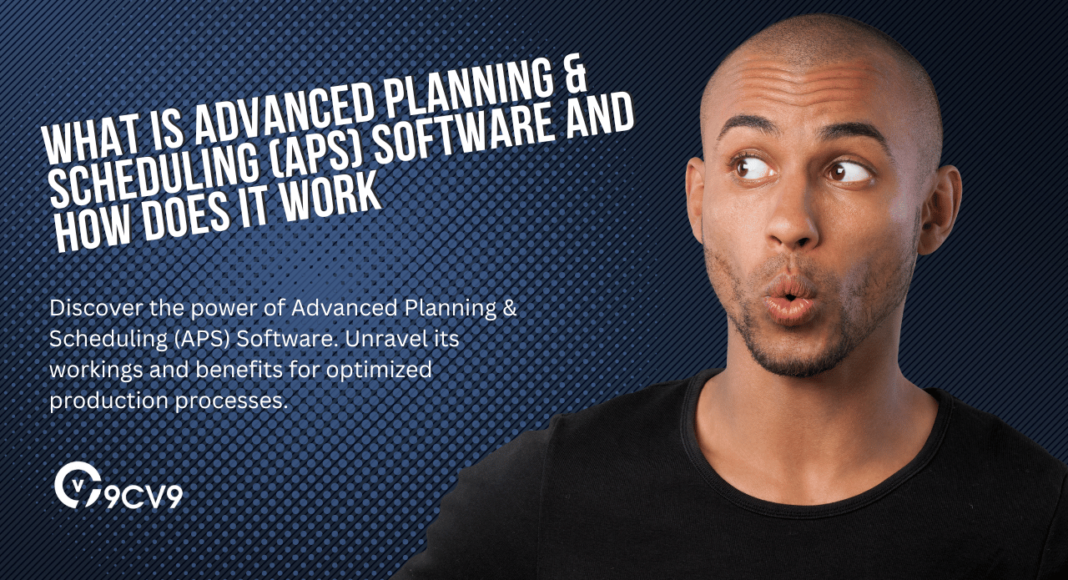 What is Advanced Planning & Scheduling (APS) Software and How Does It Work