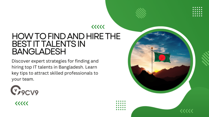 How to Find and Hire the Best IT Talents in Bangladesh