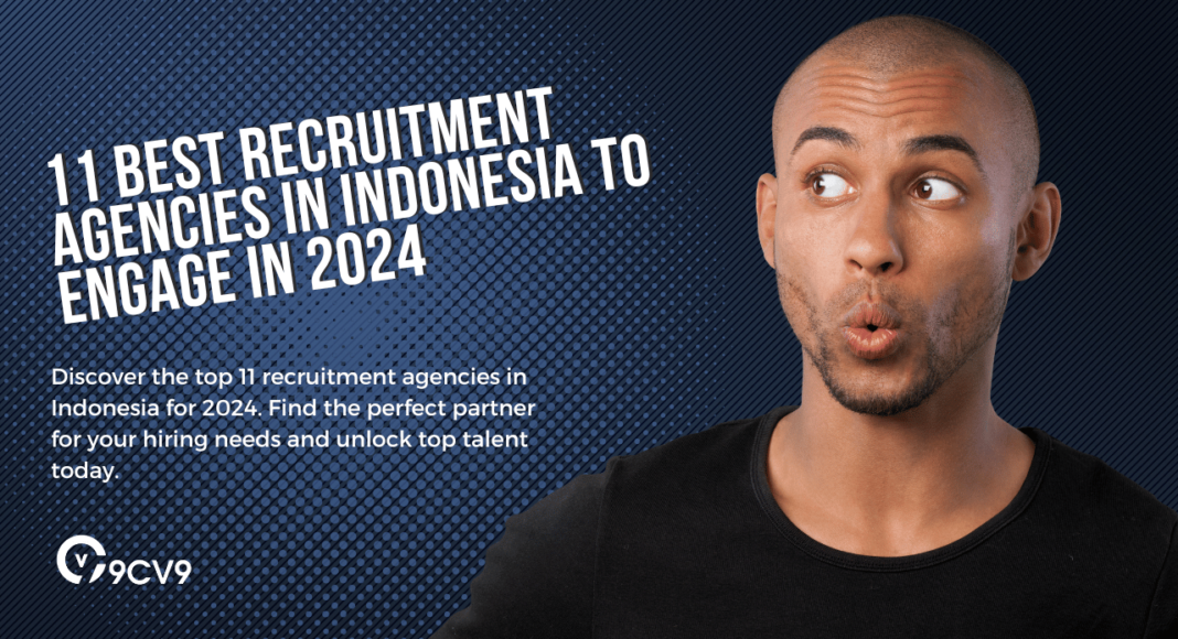 11 Best Recruitment Agencies in Indonesia To Engage in 2024