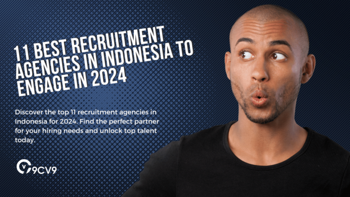 11 Best Recruitment Agencies in Indonesia To Engage in 2024