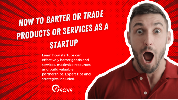 How to Barter or Trade Products or Services as a Startup
