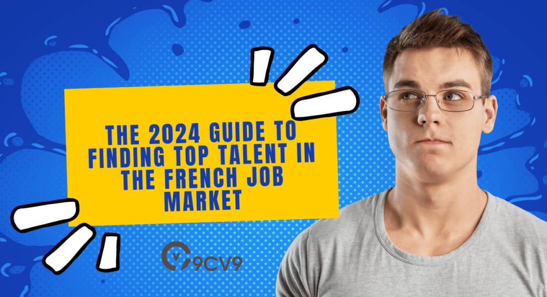 The 2024 Guide to Finding Top Talent in the French Job Market