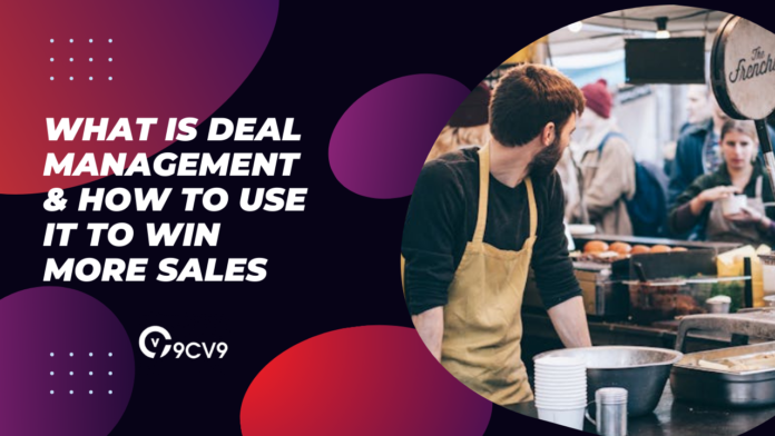 What Is Deal Management & How To Use It To Win More Sales