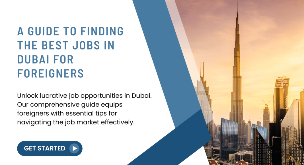 A Guide to Finding the Best Jobs in Dubai for Foreigners