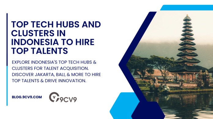 Top Tech Hubs and Clusters in Indonesia To Hire Top Talents