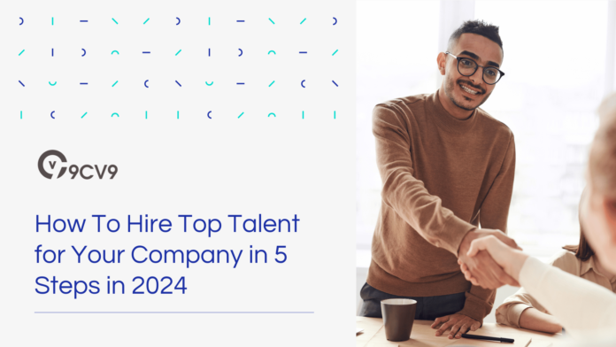 How To Hire Top Talent for Your Company in 5 Steps in 2024
