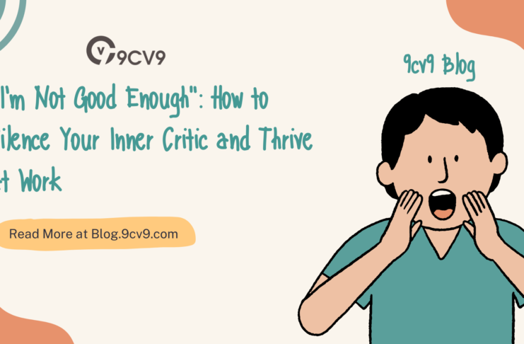 "I'm Not Good Enough": How to Silence Your Inner Critic and Thrive at Work