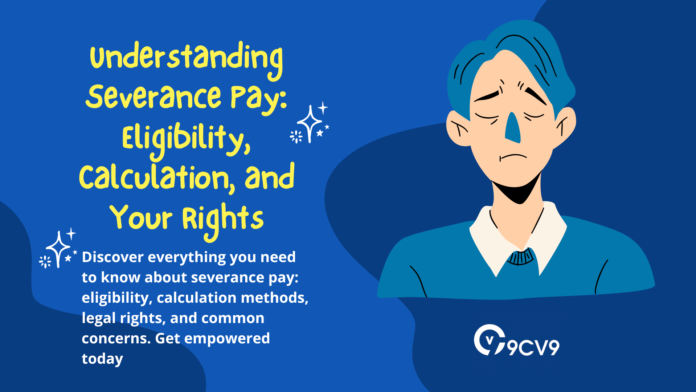 Understanding Severance Pay: Eligibility, Calculation, and Your Rights