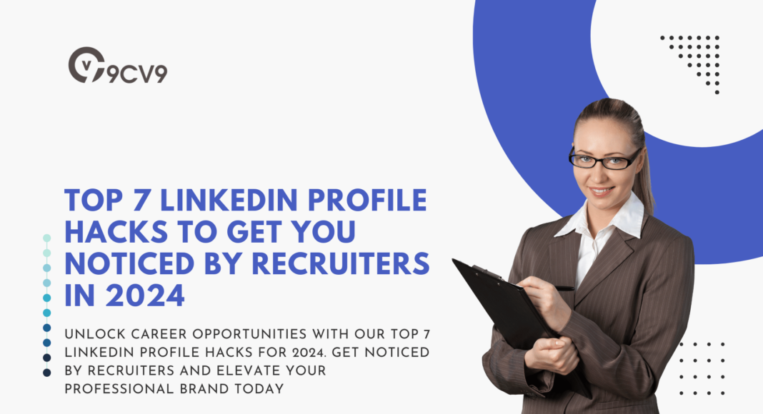 Top 7 LinkedIn Profile Hacks to Get You Noticed by Recruiters in 2024