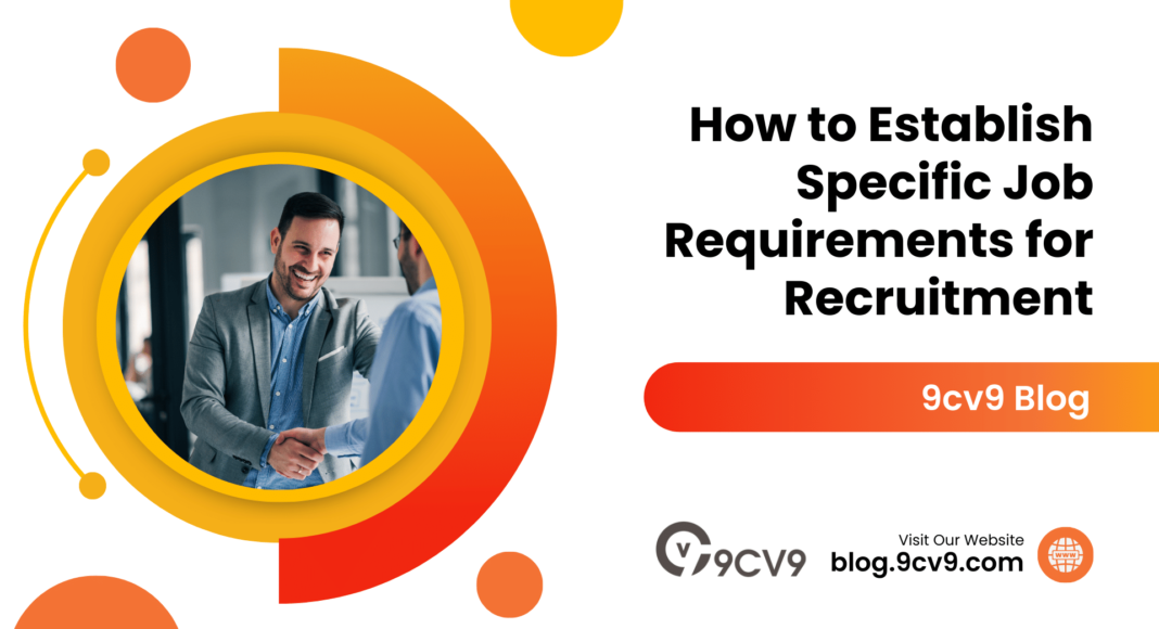 How to Establish Specific Job Requirements for Recruitment