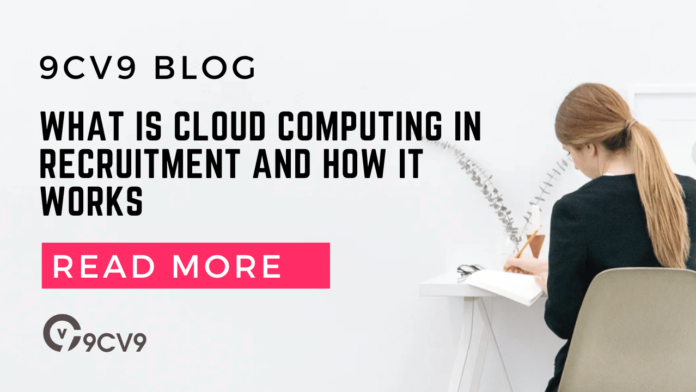What is Cloud Computing in Recruitment and How It Works