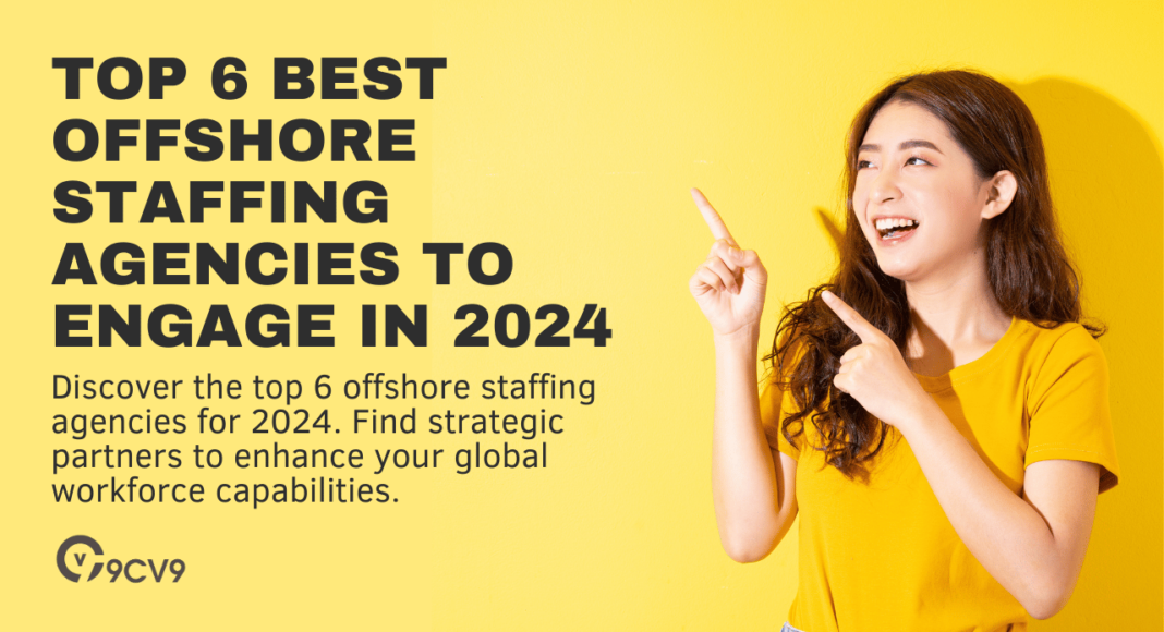Top 6 Best Offshore Staffing Agencies to Engage in 2024