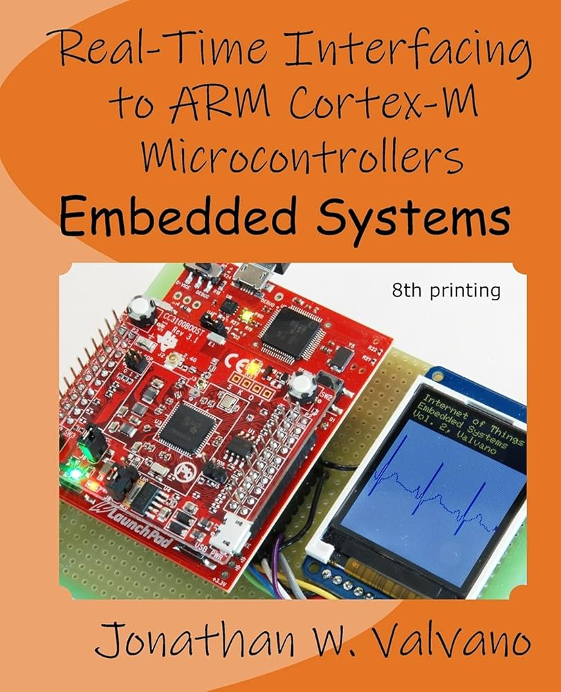 Embedded Systems: Real-Time Interfacing to the ARM Cortex-M Microcontroller