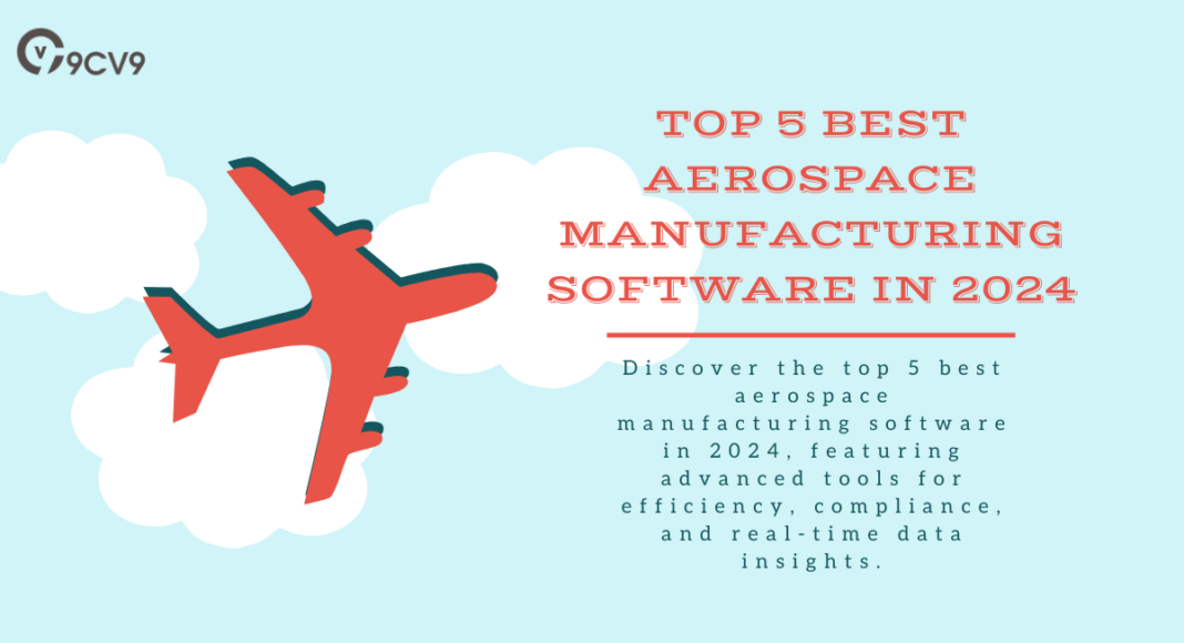 Top 5 Best Aerospace Manufacturing Software in 2024