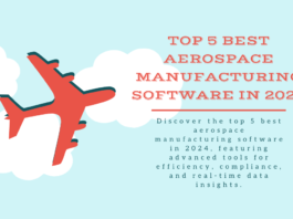Top 5 Best Aerospace Manufacturing Software in 2024