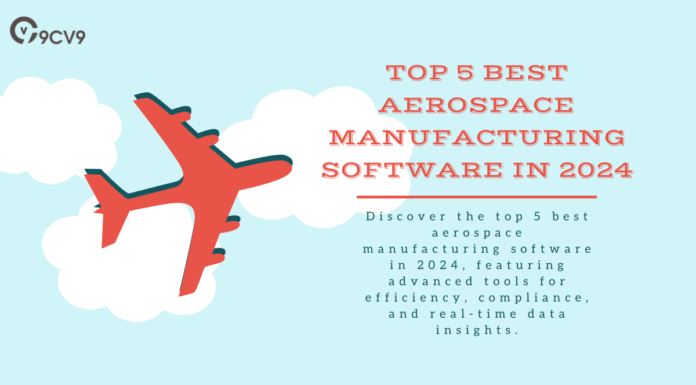Top 5 Best Aerospace Manufacturing Software in 2024 Top 5 Best Aerospace Manufacturing Software in 2024