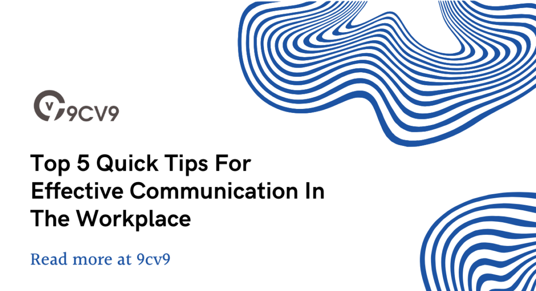 Top 5 Quick Tips For Effective Communication In The Workplace