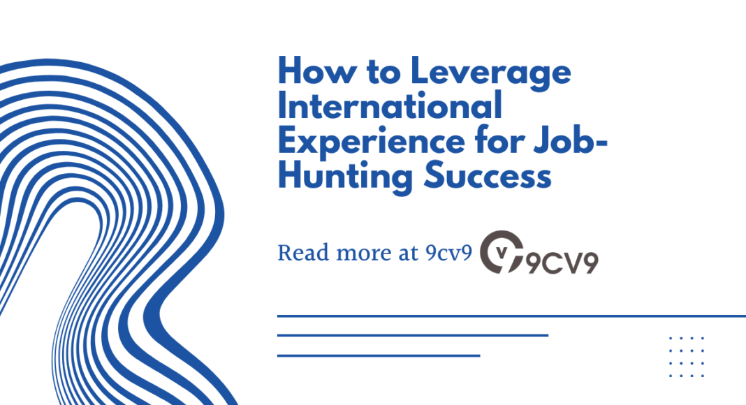 How to Leverage International Experience for Job-Hunting Success