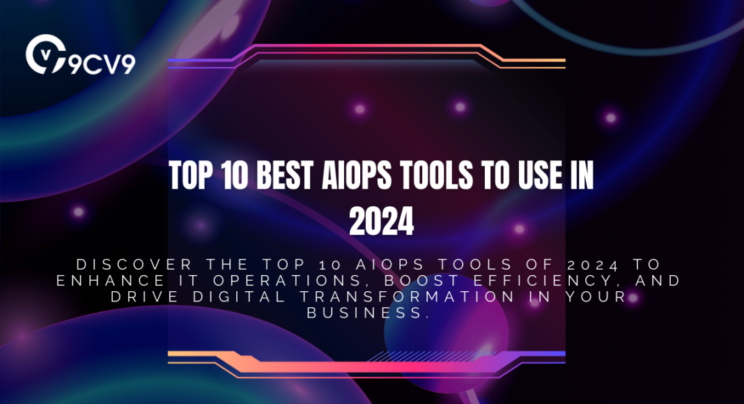 Top 10 Best AIOps Tools To Use in 2024