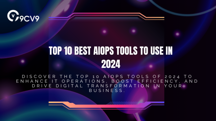 Top 10 Best AIOps Tools To Use in 2024