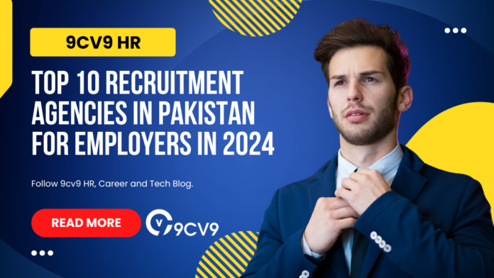 Top 10 Recruitment Agencies in Pakistan For Employers in 2024