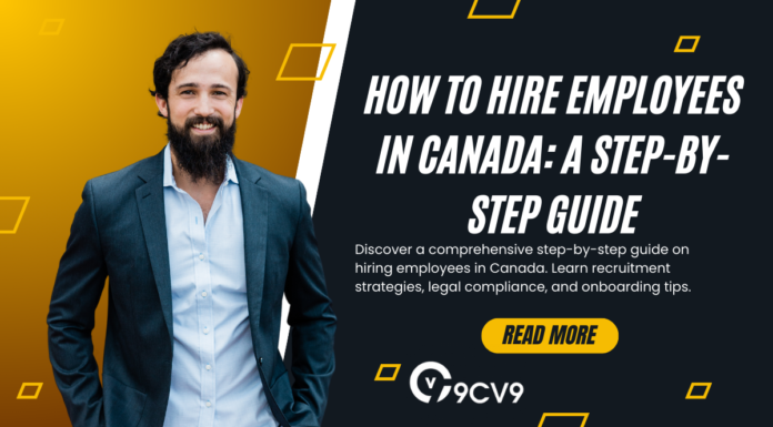 How to Hire Employees in Canada: A Step-By-Step Guide How to Hire Employees in Canada: A Step-By-Step Guide