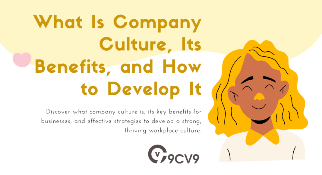 What Is Company Culture, Its Benefits, and How to Develop It