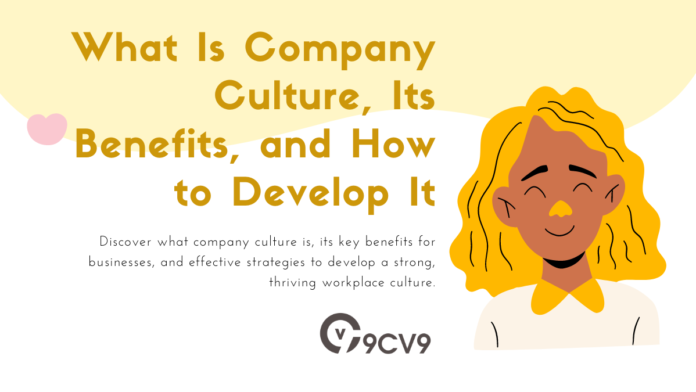 What Is Company Culture, Its Benefits, and How to Develop It