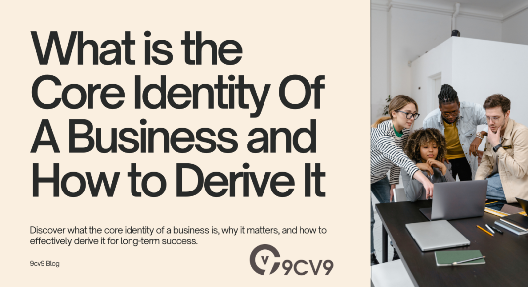 What is the Core Identity Of A Business and How to Derive It