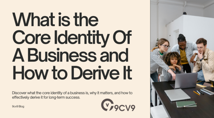What is the Core Identity Of A Business and How to Derive It What is the Core Identity Of A Business and How to Derive It