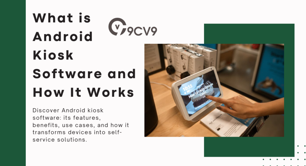 What is Android Kiosk Software and How It Works